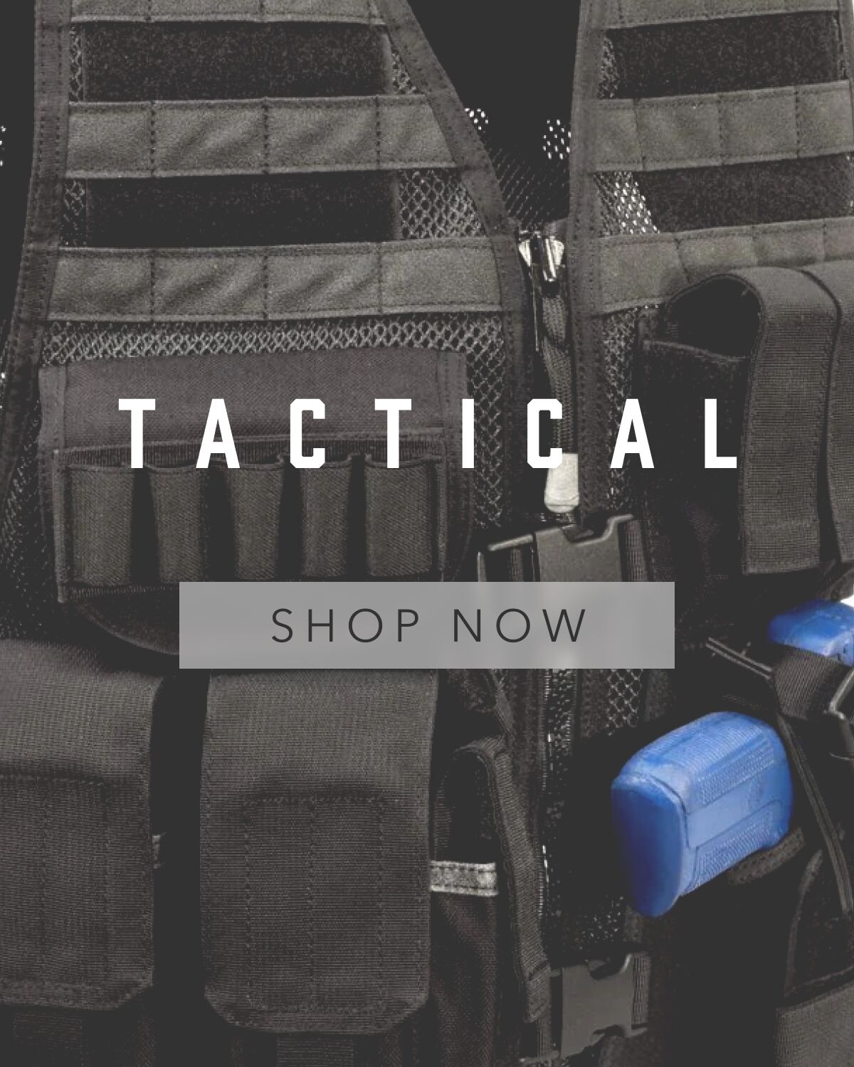 TACTICAL GEAR | SHOP NOW