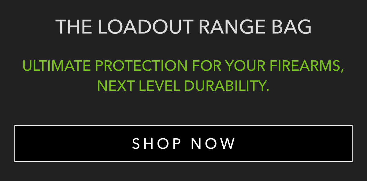 THE LOADOUT RANGE BAG | ULTIMATE PROTECTION FOR YOUR FIREAMRS, NEXT LEVEL DURABILITY