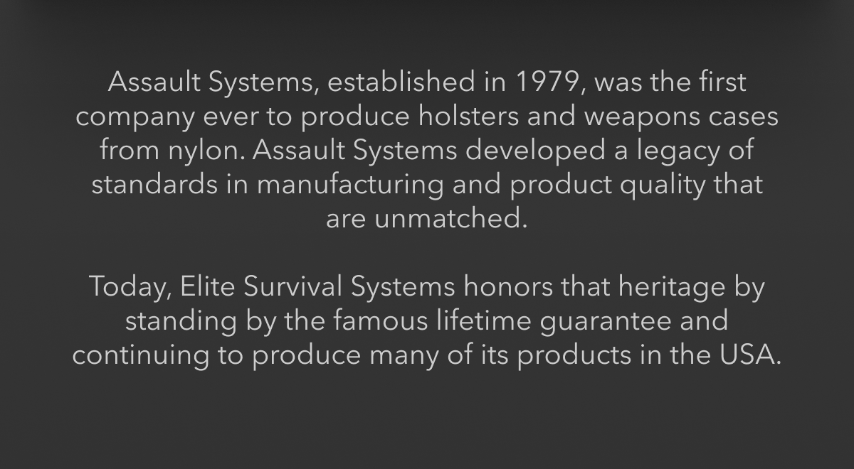 Today, Elite Survival honors that heritage by standing by the famous lifetime guarantee and continuing to produce many of its products in the USA