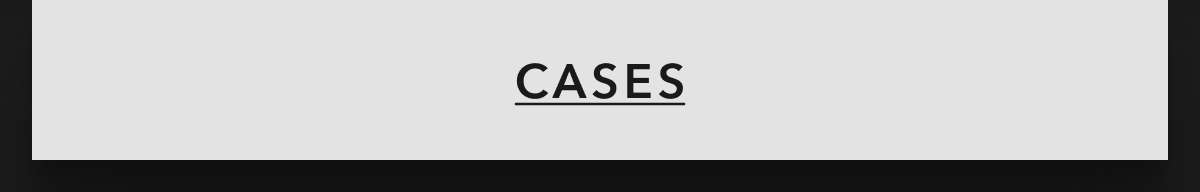 CASES