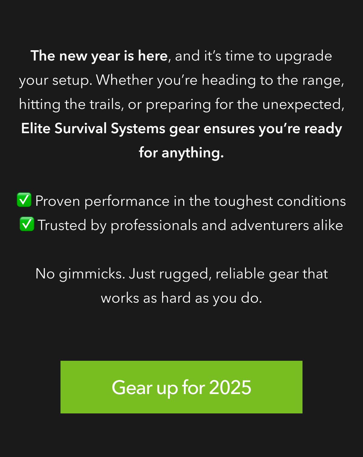 It's your last chance this year to gear up with Elite Survival Systems® - and save while you do it. For 48 hours only.