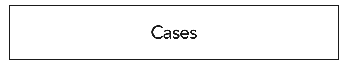 CASES