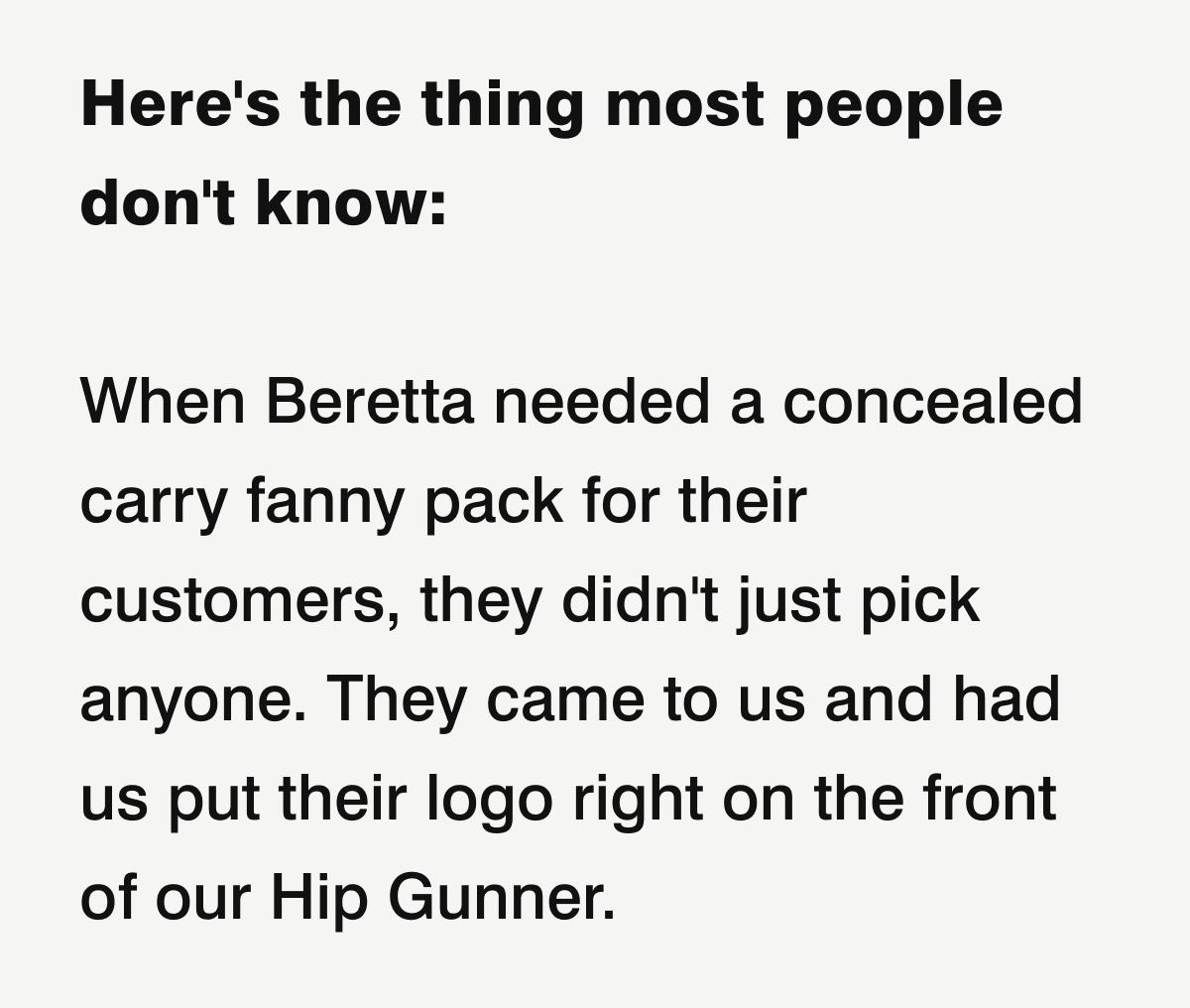 Here's the thing most people don't know: When Beretta needed a concealed carry fanny ack for their customers, they didn't just pick anyone. They came to us and had us put their logo on the front.