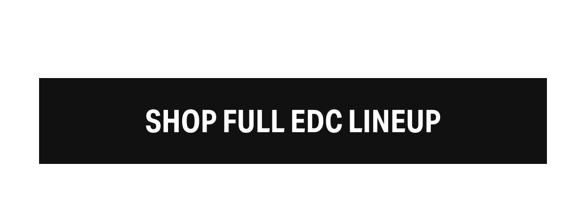 Shop Full EDC Lineup