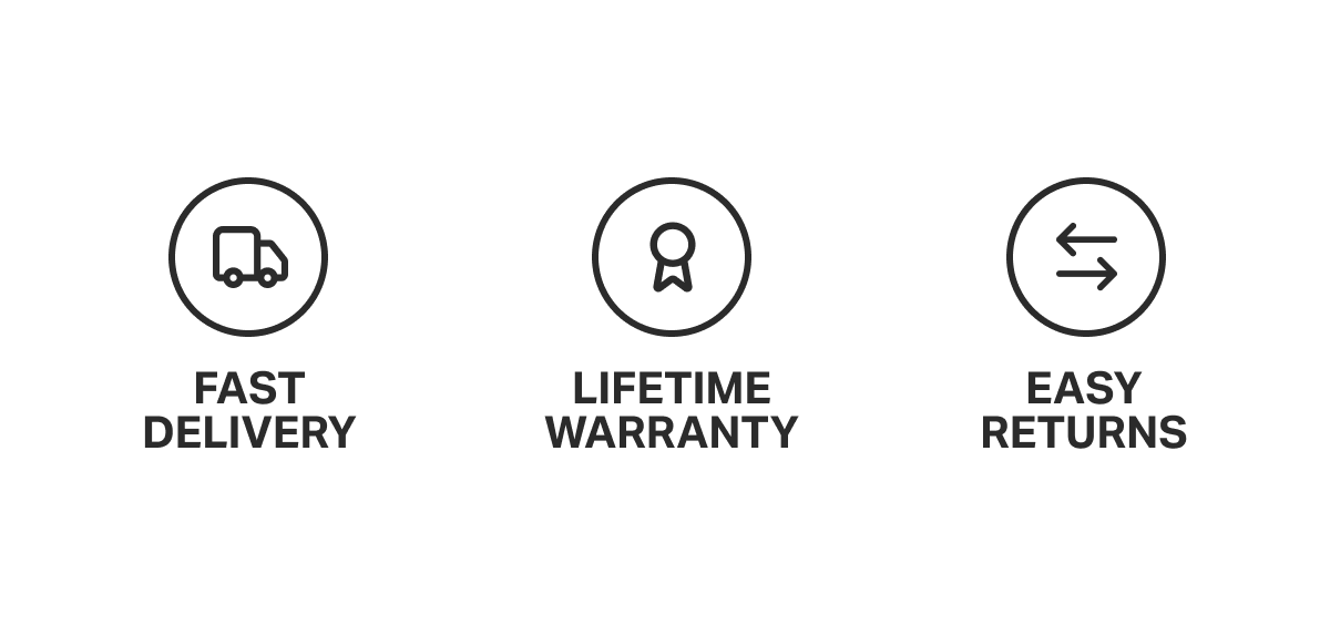Fast Delivery, Lifetime Warranty, Easy Returns
