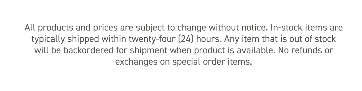 ALL PRODUCTS AND PRICES ARE SUBJECT TO CHANGE WITHOUT NOTICE