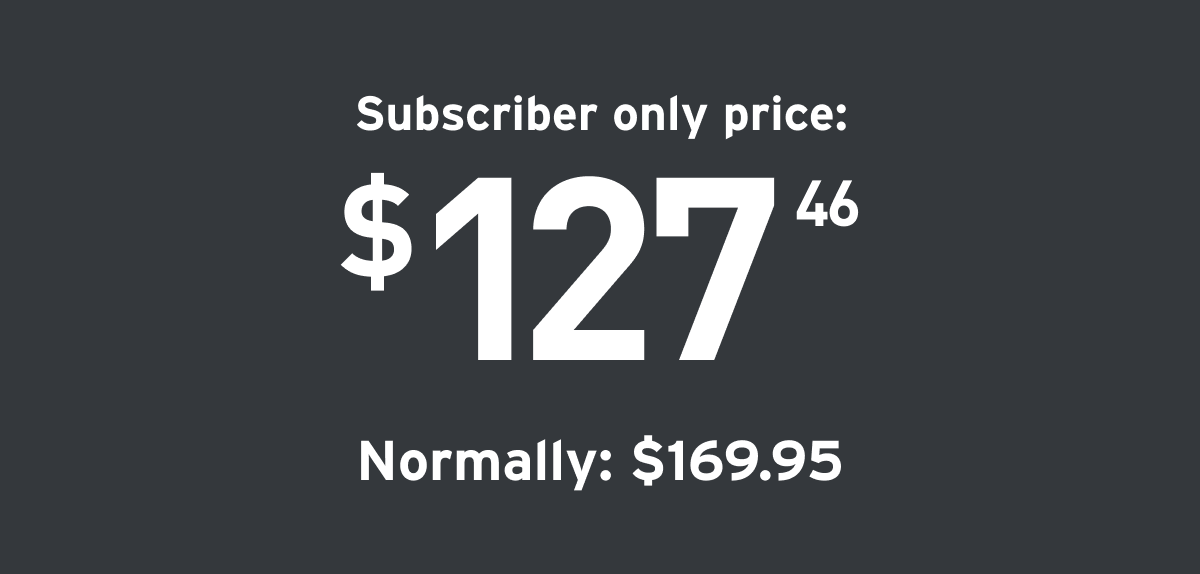 SUBSCRIBER ONLY PRICE 127.46