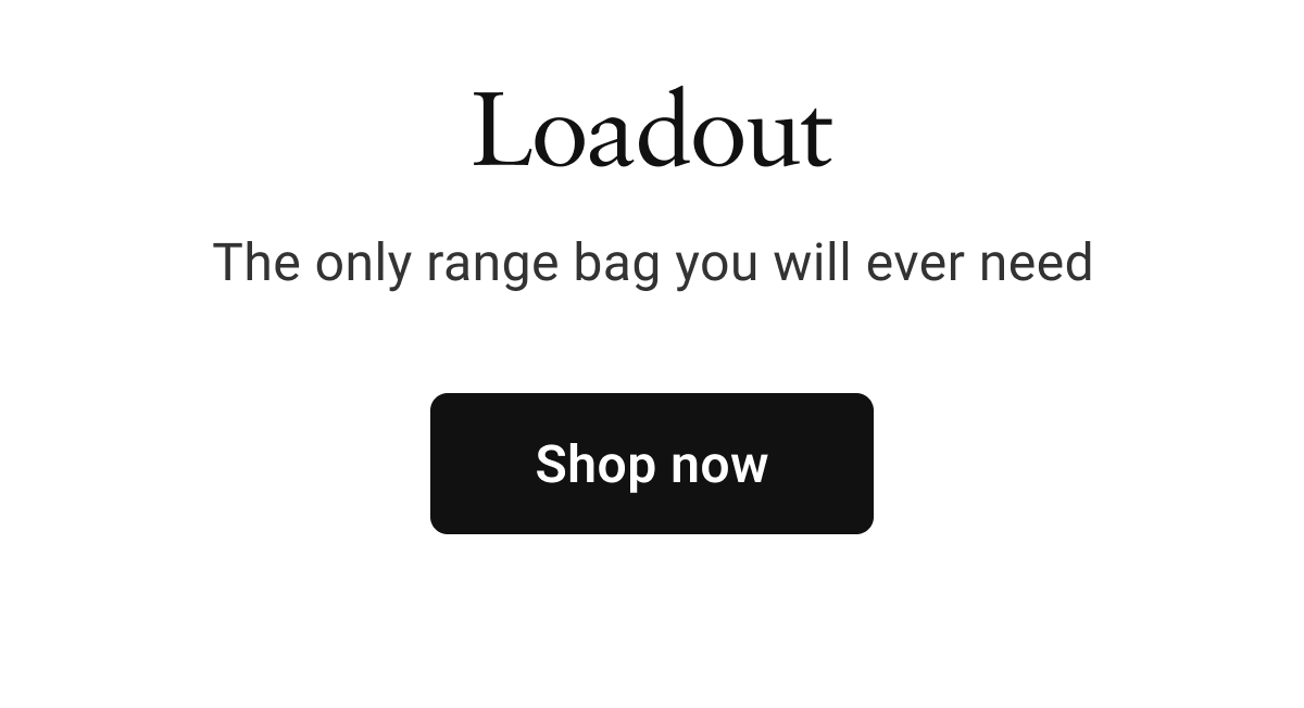 Loadout | The only range bag you will ever need