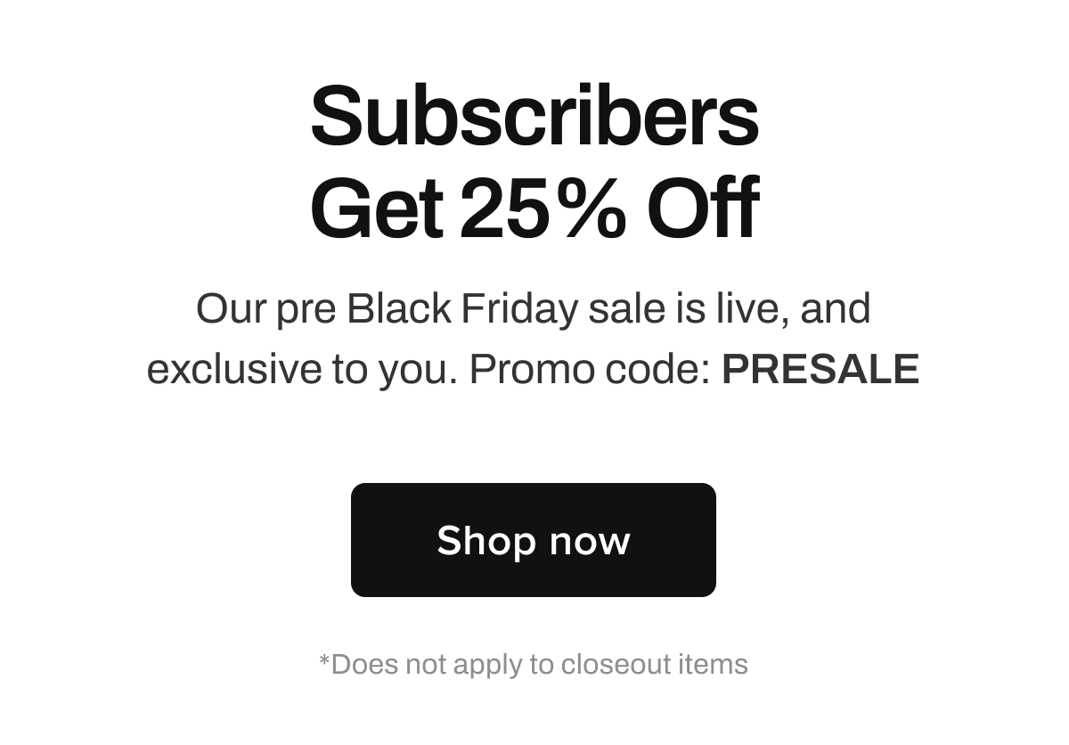 Subscribers Get 25% Off